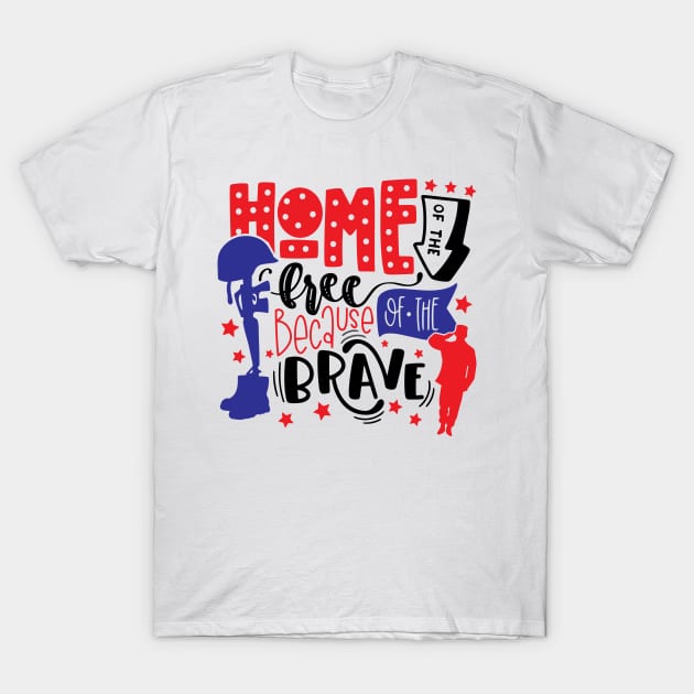 home Of The Free Because Of The Brave T-Shirt by Slondes